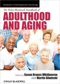 The Wiley-Blackwell Handbook of Adulthood and Aging / Edition 1