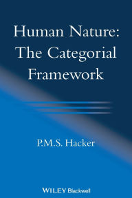 Title: Human Nature: The Categorial Framework / Edition 1, Author: P. M. S. Hacker