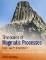 Timescales of Magmatic Processes: From Core to Atmosphere / Edition 1