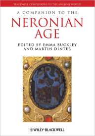 Title: A Companion to the Neronian Age / Edition 1, Author: Emma Buckley