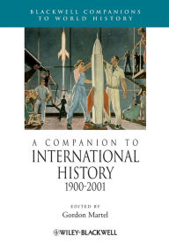 Title: A Companion to International History 1900 - 2001 / Edition 1, Author: Gordon Martel