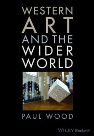 Title: Western Art and the Wider World, Author: Paul Wood