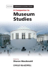 Title: A Companion to Museum Studies / Edition 1, Author: Sharon Macdonald