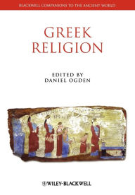 Title: A Companion to Greek Religion / Edition 1, Author: Daniel Ogden