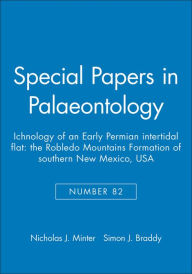 Title: Special Papers in Palaeontology, Ichnology of an Early Permian Intertidal Flat: The Robledo Mountains Formation of southern New Mexico, USA / Edition 1, Author: Nicholas J. Minter