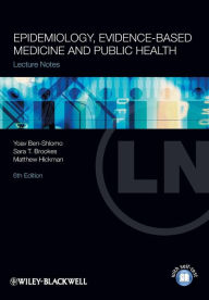 Title: Epidemiology, Evidence-based Medicine and Public Health / Edition 6, Author: Yoav Ben-Shlomo