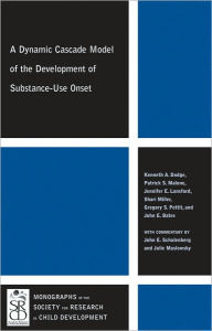 Title: A Dynamic Cascade Model of the Development of Substance - Use Onset / Edition 1, Author: Kenneth A. Dodge