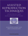 Assisted Reproduction Techniques: Challenges and Management Options / Edition 1