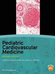 Title: Pediatric Cardiovascular Medicine / Edition 2, Author: James H. Moller