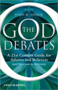 The God Debates: A 21st Century Guide for Atheists and Believers (and Everyone in Between) / Edition 1