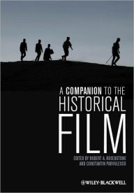 Title: A Companion to the Historical Film / Edition 1, Author: Robert A. Rosenstone