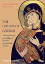 The Orthodox Church: An Introduction to its History, Doctrine, and Spiritual Culture