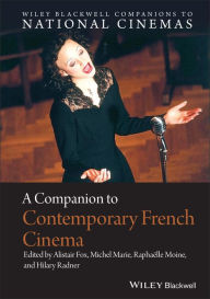 Title: A Companion to Contemporary French Cinema / Edition 1, Author: Alistair Fox