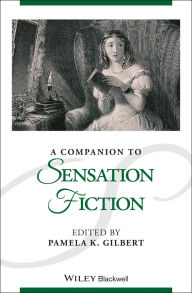 Title: A Companion to Sensation Fiction, Author: Pamela K. Gilbert