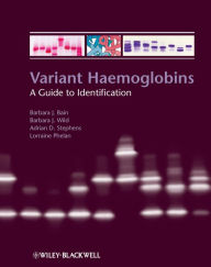 Title: Variant Haemoglobins: A Guide to Identification, Author: Barbara J. Bain