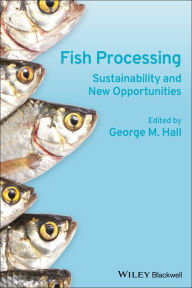 Title: Fish Processing: Sustainability and New Opportunities, Author: George M. Hall