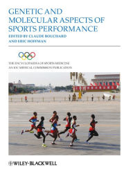 The Encyclopaedia of Sports Medicine: An IOC Medical Commission Publication, Volume XVIII, Genetic and Molecular Aspects of Sports Performance,