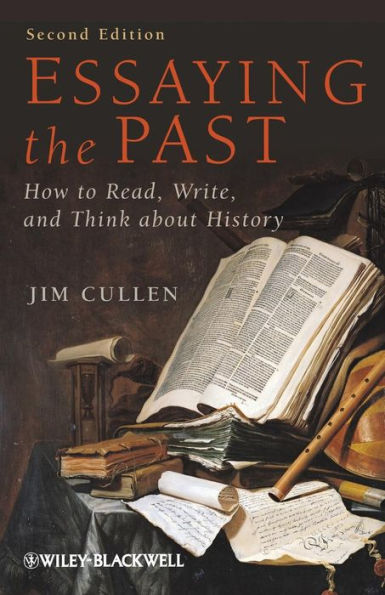 Essaying the Past: How to Read, Write, and Think about History / Edition 2