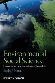 Title: Environmental Social Science: Human - Environment interactions and Sustainability, Author: Emilio F. Moran