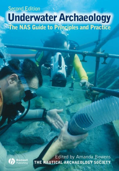 Underwater Archaeology: The NAS Guide to Principles and Practice