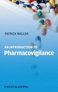 Title: An Introduction to Pharmacovigilance, Author: Patrick Waller