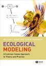 Ecological Modeling: A Common-Sense Approach to Theory and Practice