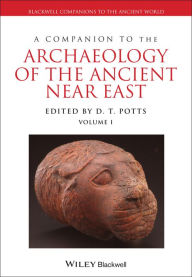Title: A Companion to the Archaeology of the Ancient Near East, Author: D. T. Potts
