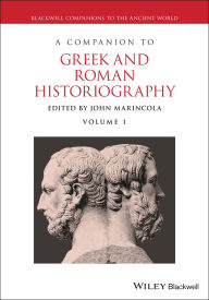 Title: A Companion to Greek and Roman Historiography, Author: John Marincola