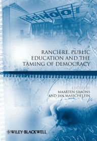 Title: Rancière, Public Education and the Taming of Democracy, Author: Maarten Simons