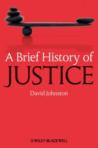 Title: A Brief History of Justice, Author: David Johnston