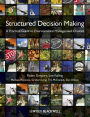 Structured Decision Making: A Practical Guide to Environmental Management Choices
