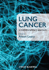 Title: Lung Cancer: A Multidisciplinary Approach, Author: Alison Leary