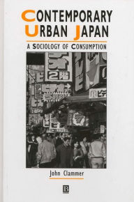 Title: Contemporary Urban Japan: A Sociology of Consumption, Author: John Clammer