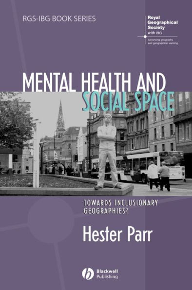 Mental Health and Social Space: Towards Inclusionary Geographies?