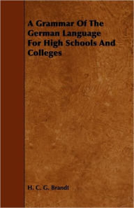 A Grammar Of The German Language For High Schools And Colleges