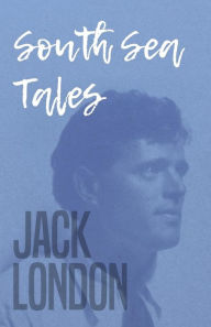 Title: South Sea Tales, Author: Jack London