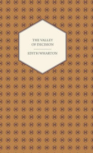 Title: The Valley of Decision - A Novel, Author: Edith Wharton