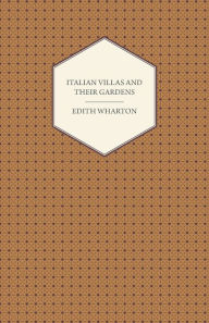 Title: Italian Villas and Their Gardens, Author: Edith Wharton