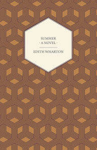 Title: Summer - A Novel, Author: Edith Wharton