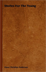 Title: Stories for the Young, Author: Hans Christian Andersen