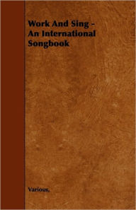 Title: Work and Sing - An International Songbook, Author: Various