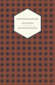 Title: The Fencing Master - Life in Russia, Author: Alexandre Dumas