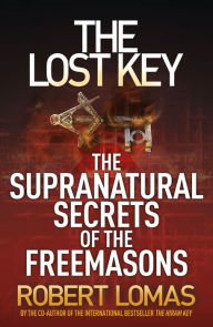 Title: The Lost Key: The Supranatural Secrets of the Freemasons, Author: Robert Lomas