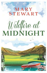 Title: Wildfire at Midnight: The classic unputdownable thriller from the Queen of the Romantic Mystery, Author: Mary Stewart