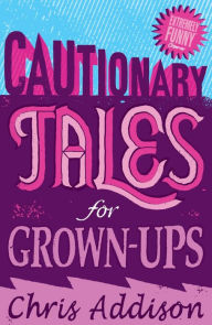 Title: Cautionary Tales, Author: Chris Addison