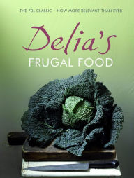 Title: Delia's Frugal Food, Author: Delia Smith