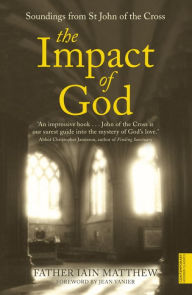 Title: The Impact of God: Soundings from St John of the Cross, Author: Iain Matthew