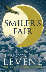 Title: Smiler's Fair: Book 1 of The Hollow Gods, Author: Rebecca Levene