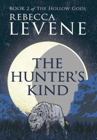 Title: The Hunter's Kind: Book 2 of The Hollow Gods, Author: Rebecca Levene