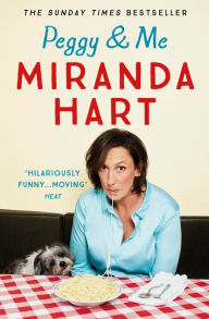 Title: Peggy and Me: The heart-warming bestselling tale of Miranda and her beloved dog, Author: Miranda Hart